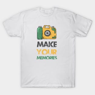 Make your memories T-Shirt